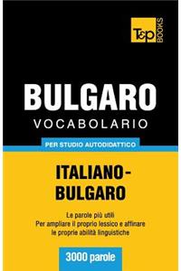 Vocabolario Italiano-Bulgaro per studio autodidattico - 3000 parole