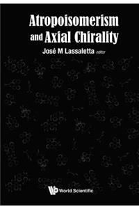 Atropisomerism and Axial Chirality