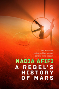 A Rebel’s History of Mars