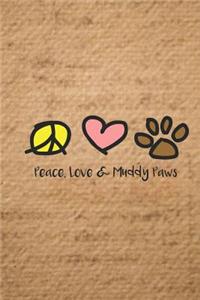 Peace Love & Muddy Paws