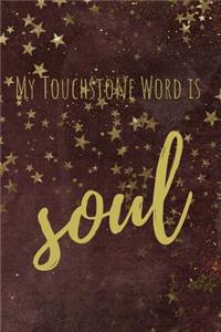 My Touchstone Word is SOUL