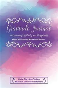 Gratitude Journal for Cultivating Positivity and Happiness Filled with Inspiring Motivational Quotes