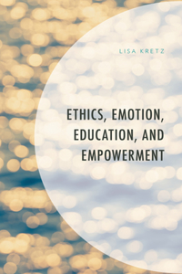 Ethics, Emotion, Education, and Empowerment