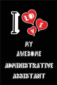 I Love My Awesome Administrative Assistant