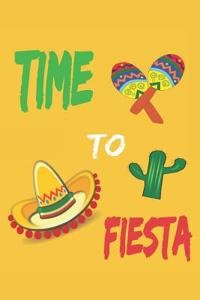 Time to Fiesta - Cinco De Mayo notebook. 6 x 9 blank lined journal