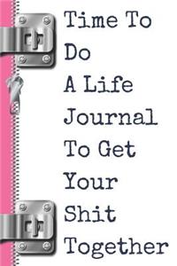Time to Do a Life Journal to Get Your Shit Together