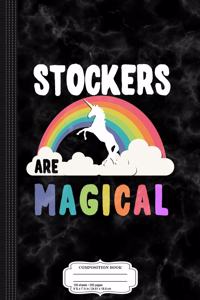 Stockers Are Magical Composition Notebook