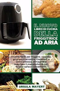 Il Nuovo Libro di Cucina della Friggitrice ad Aria