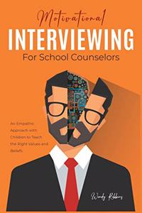 Motivational Interviewing for School Counselors