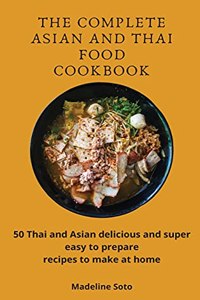 The Complete Asian and Thai Food Cookbook