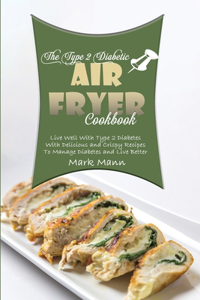 The Type 2 Diabetic Air Fryer Cookbook