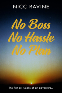 No Boss No Hassle No Plan