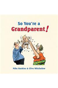 So You're a Grandparent!
