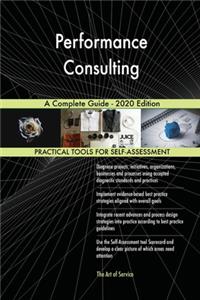 Performance Consulting A Complete Guide - 2020 Edition