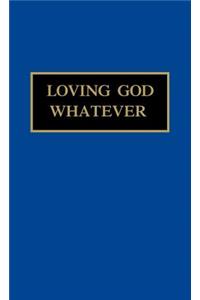 Loving God Whatever