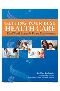 Getting Your Best Health Care: Real-World Stories for Patient Empowerment