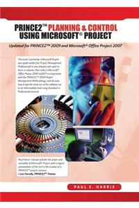 Prince2 Planning and Control Using Microsoft Project - Updated for Prince2 2009 and Microsoft Office Project 2007
