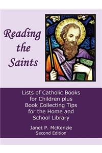 Reading the Saints: Lists of Catholic Books for Children Plus Book Collecting Tips for the Home and School Library