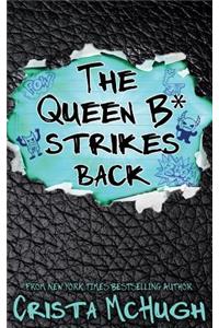 The Queen B* Strikes Back