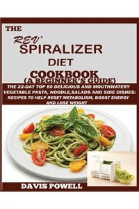 The Rev' Spiralizer Diet Cookbook (A Beginner's Guide)