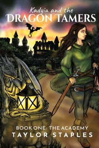 Kadyia and the Dragon Tamers: Book One The Academy: The Academy