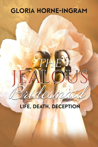 Jealous Bridesmaid: Life, Death, Deception