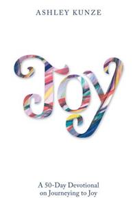 Joy: A 50-Day Devotional on Journeying to Joy