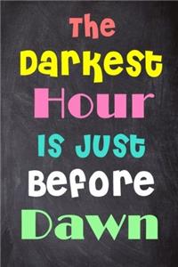 The Darkest Hour Is Just Before Dawn