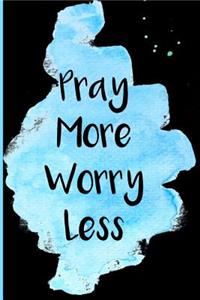 Pray More Worry Less