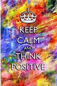 Keep Calm and Think Positive