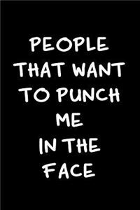 People That Want to Punch Me in the Face