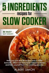 5 Ingredients Recipes for Slow Cooker