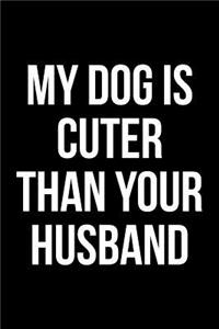 My Dog is Cuter Than Your Husband