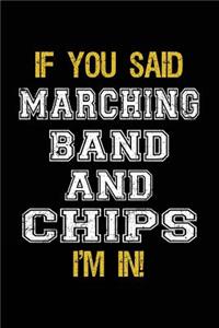 If You Said Marching Band And Chips I'm In