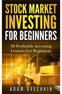 Stock Market Investing for Beginners: 30 Profitable Investing Lessons for Beginners