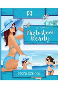 Bikini Model Prep School: Book 10: Get Photoshoot Ready