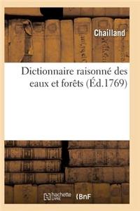 Dictionnaire Raisonné Des Eaux Et Forêts Contenant Les Édits, Déclarations