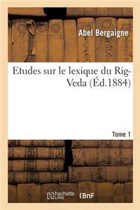 Etudes Sur Le Lexique Du Rig-Veda