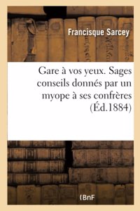 Gare À Vos Yeux. Sages Conseils Donnés Par Un Myope À Ses Confrères