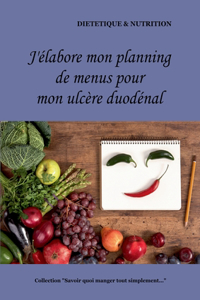 J'élabore mon planning de menus pour mon ulcère duodénal