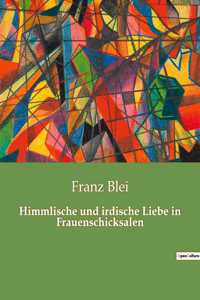 Himmlische und irdische Liebe in Frauenschicksalen