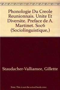 Phonologie Du Creole Reunionnais. Unite Et Diversite. Preface De A. Martinet