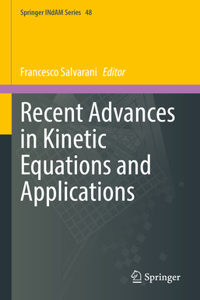 Recent Advances in Kinetic Equations and Applications