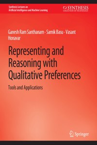 Representing and Reasoning with Qualitative Preferences