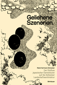 Geliehene Szenerien: Der Einfluss Japanischer Gartenkunst Auf Die Schweizer Landschaftsarchitektur