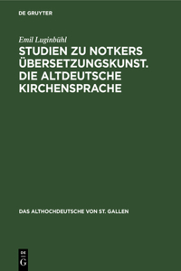 Studien Zu Notkers Übersetzungskunst. Die Altdeutsche Kirchensprache