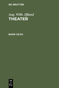 Aug. Wilh. Iffland: Theater. Band 23/24