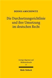 Die Durchsetzungsrichtlinie und ihre Umsetzung im deutschen Recht