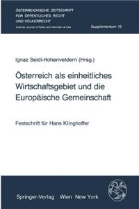 A-Sterreich ALS Einheitliches Wirtschaftsgebiet Und Die Europaische Gemeinschaft: Festschrift Fa1/4r Hans Klinghoffer