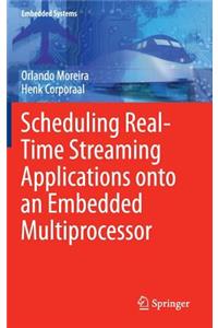 Scheduling Real-Time Streaming Applications Onto an Embedded Multiprocessor